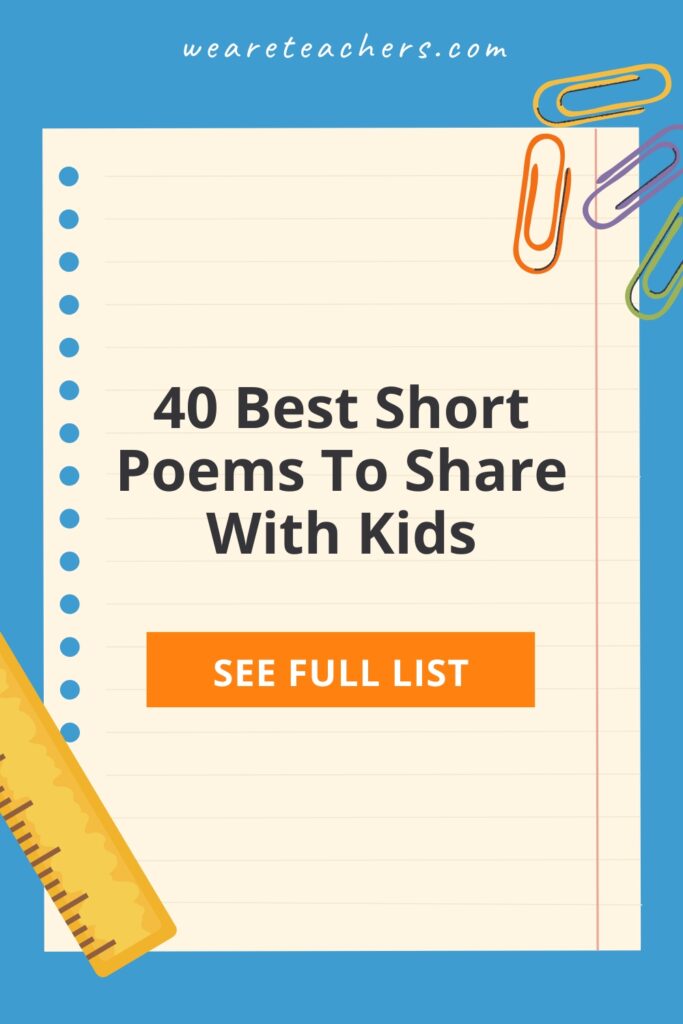 Short-Poems-10 Teaching poetry in the classroom encourages creativity and literacy skills. Check out our list of short poems for kids!