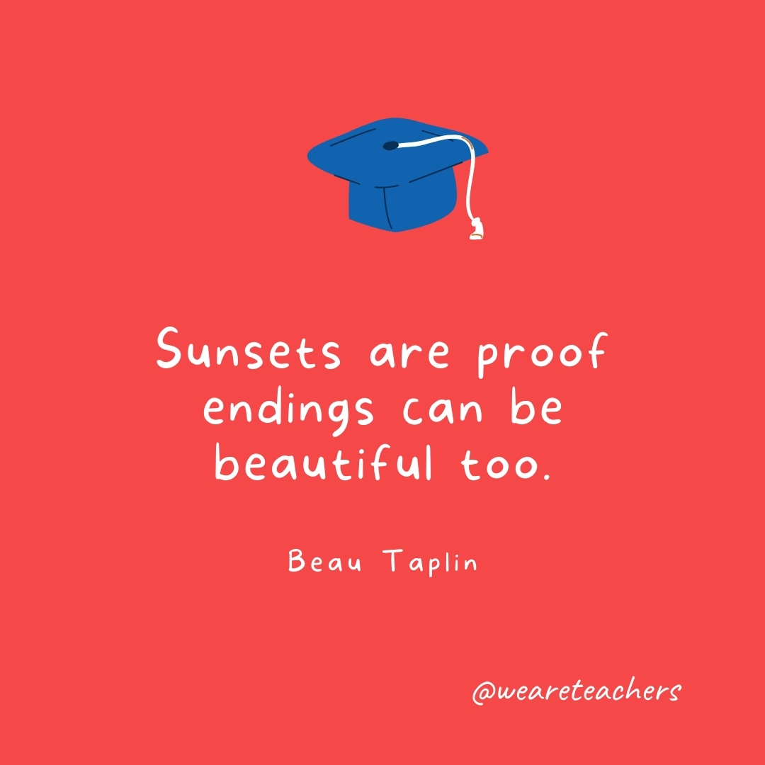 Sunsets are proof endings can be beautiful too. —Beau Taplin Sunsets are proof endings can be beautiful too. —Beau Taplin