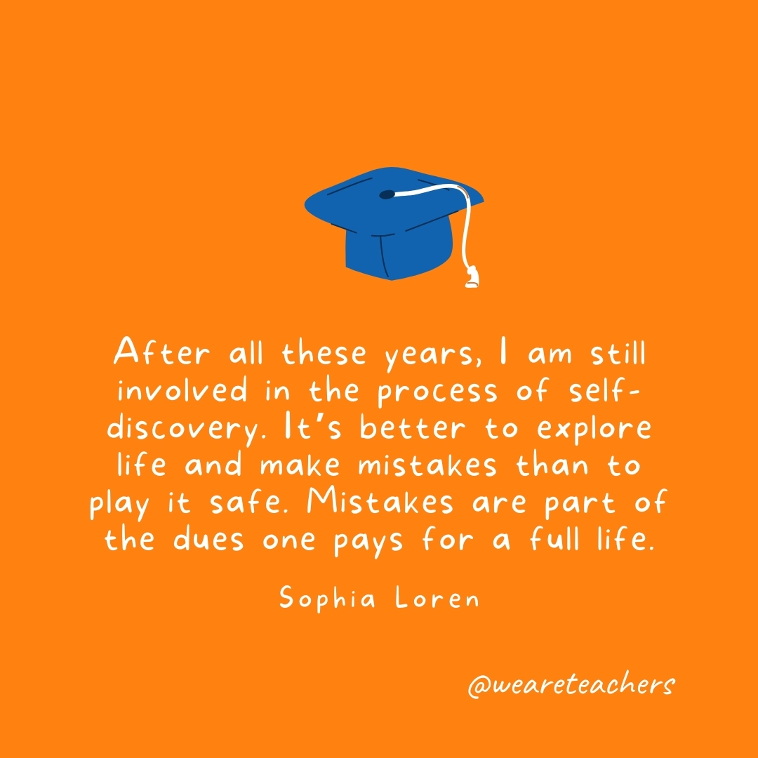 After all these years, I am still involved in the process of self-discovery. It’s better to explore life and make mistakes than to play it safe. Mistakes are part of the dues one pays for a full life. —Sophia Loren After all these years, I am still involved in the process of self-discovery. It's better to explore life and make mistakes than to play it safe. Mistakes are part of the dues one pays for a full life. —Sophia Loren