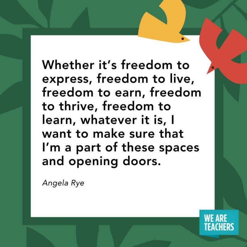 Whether it's freedom to express, freedom to live, freedom to earn, freedom to thrive, freedom to learn, whatever it is, I want to make sure that I'm a part of these spaces and opening doors. — Angela Rye