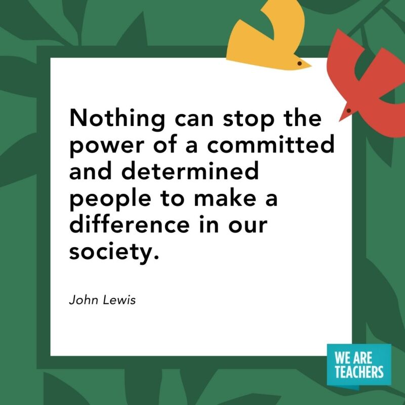 Nothing can stop the power of a committed and determined people to make a difference in our society. — John Lewis