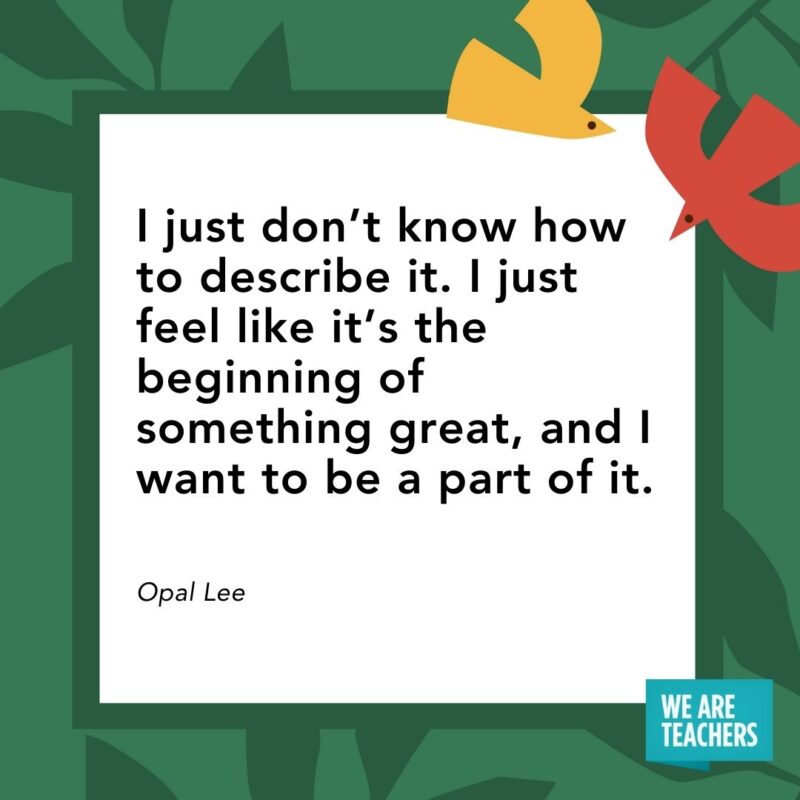 I just don’t know how to describe it. I just feel like it’s the beginning of something great, and I want to be a part of it. — Opal Lee- Juneteenth quotes