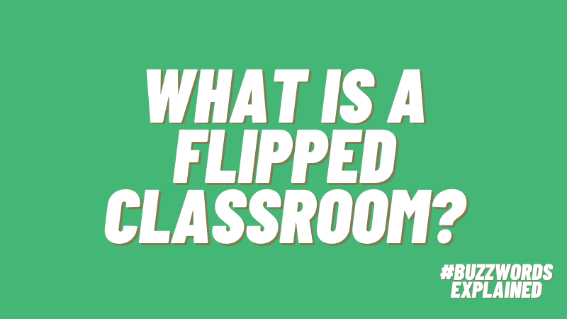 What is a Flipped Classroom What is a Flipped Classroom? #buzzwordsexplained