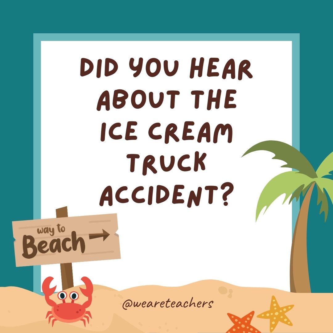 Did you hear about the ice cream truck accident? It crashed on a rocky road. Did you hear about the ice cream truck accident? It crashed on a rocky road.