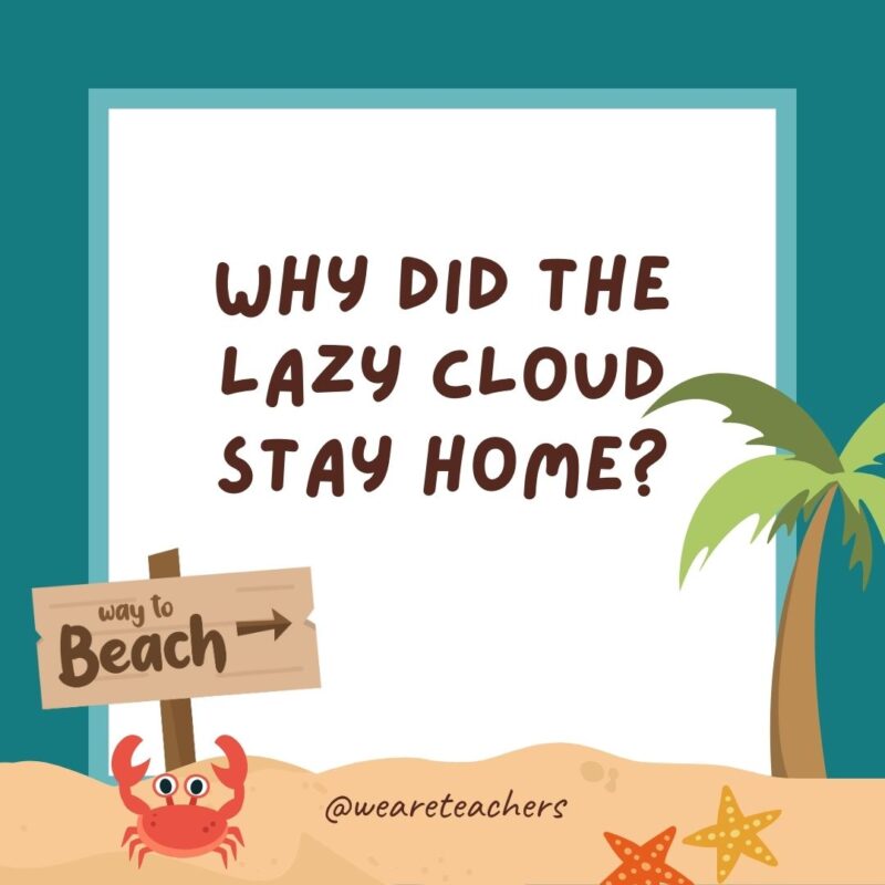 Why did the lazy cloud stay home? Why did the lazy cloud stay home?