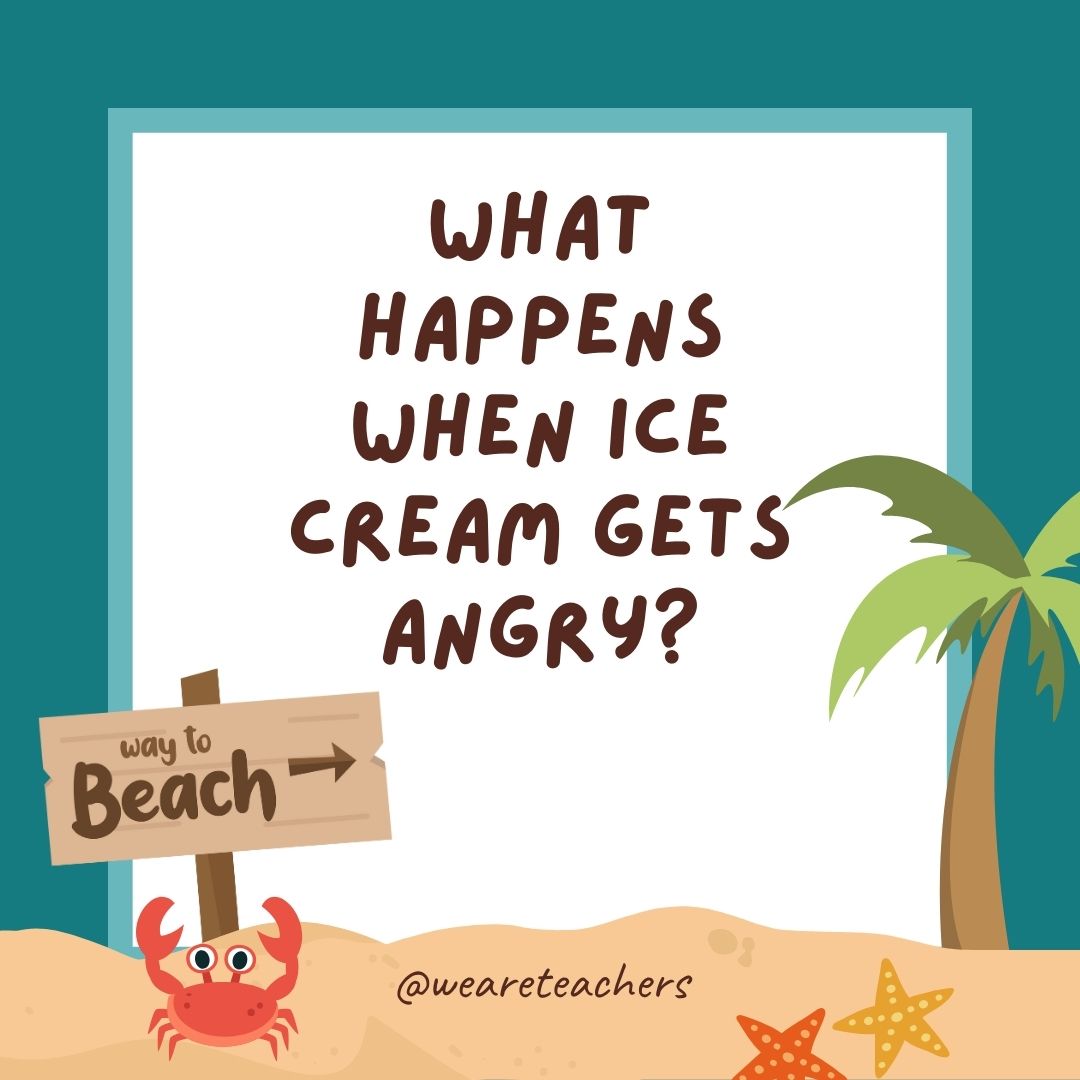 What happens when ice cream gets angry? It has a meltdown. What happens when ice cream gets angry? It has a meltdown.