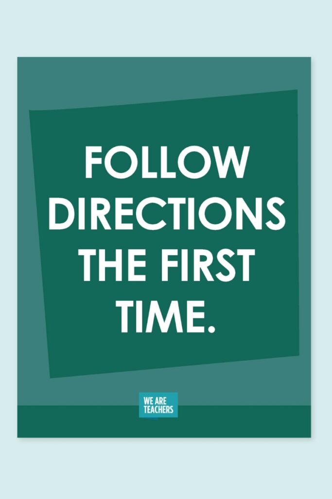 Follow directions the first time.