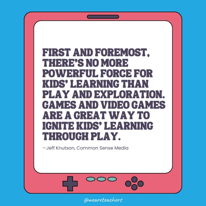 “First and foremost, there’s no more powerful force for kids’ learning than play and exploration,” Jeff says. “Games and video games are a great way to ignite kids’ learning through play.” "First and foremost, there's no more powerful force for kids' learning than play and exploration," Jeff says. "Games and video games are a great way to ignite kids' learning through play."
