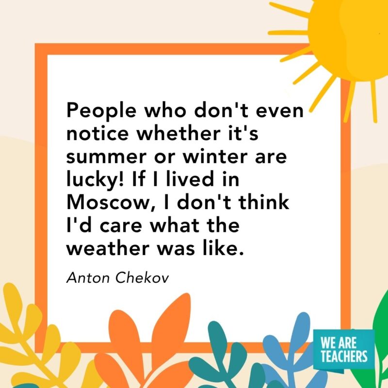 People who don’t even notice whether it’s summer or winter are lucky! If I lived in Moscow, I don’t think I’d care what the weather was like. People who don't even notice whether it's summer or winter are lucky! If I lived in Moscow, I don't think I'd care what the weather was like.