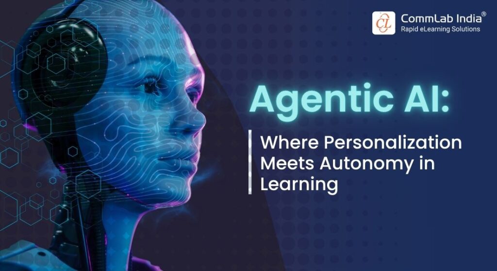 Agentic AI in L&D: The Future of Personalized, Autonomous Learning