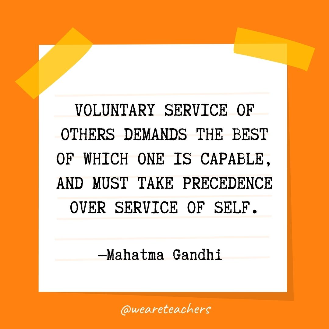 Voluntary service of others demands the best of which one is capable, and must take precedence over service of self. Voluntary service of others demands the best of which one is capable, and must take precedence over service of self.