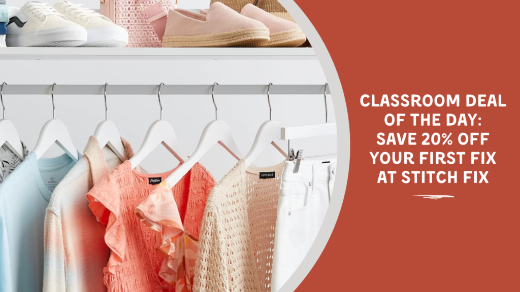 Classroom Deal of the Day Save 20% at Stitch Fix