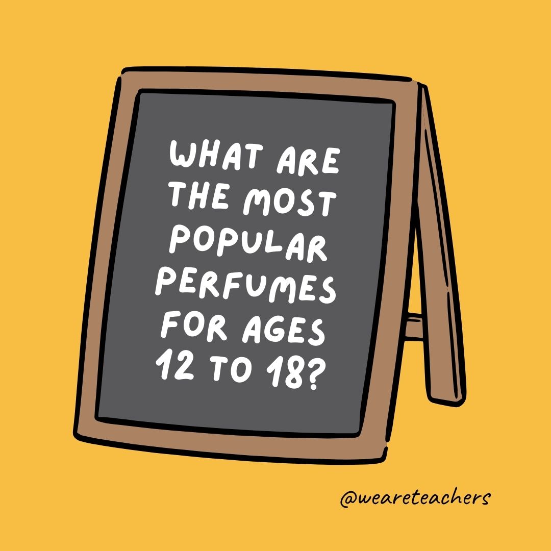 What are the most popular perfumes for ages 12 to 18? Adolescents.- jokes for teens