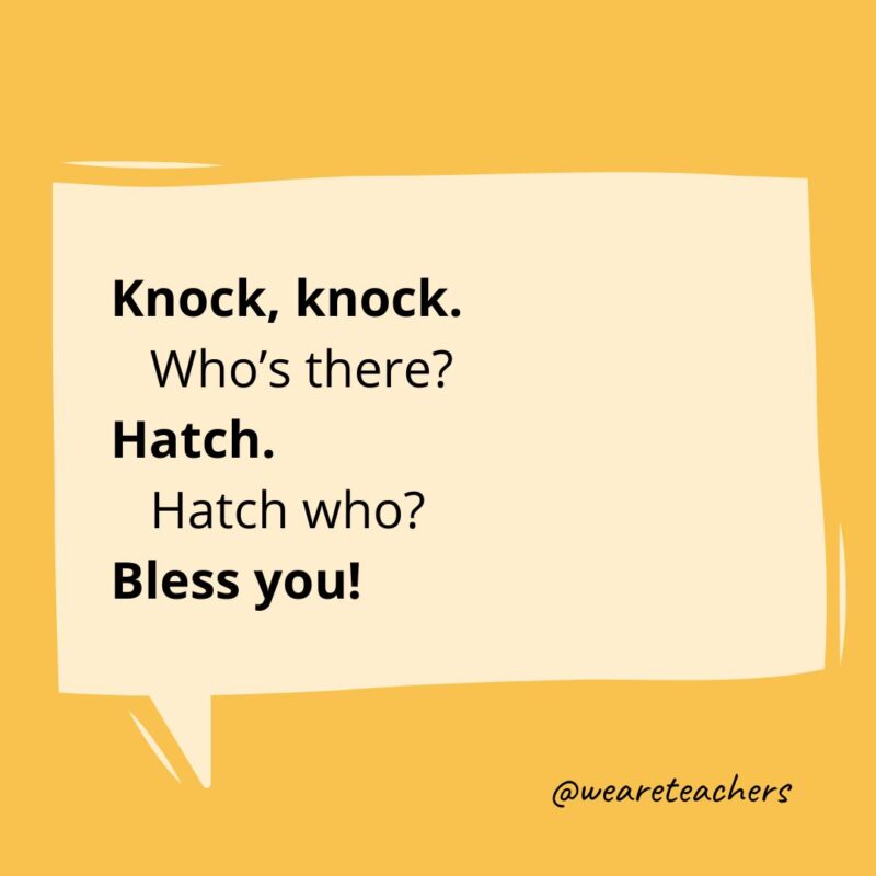 a yellow conversation bubble with the knock knock joke for kids: Knock, knock. Who’s there? Hatch. Hatch who? Bless you!