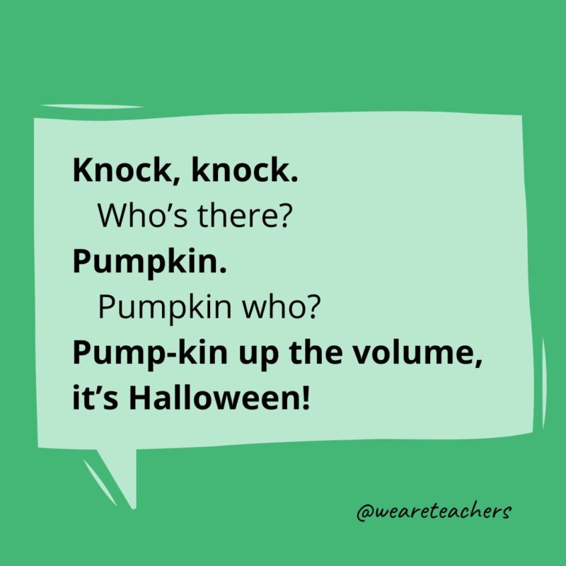 a yellow conversation bubble with the knock knock joke for kids: Knock, knock.
   Who’s there?
Pumpkin.
   Pumpkin who?
Pump-kin up the volume, it’s Halloween!