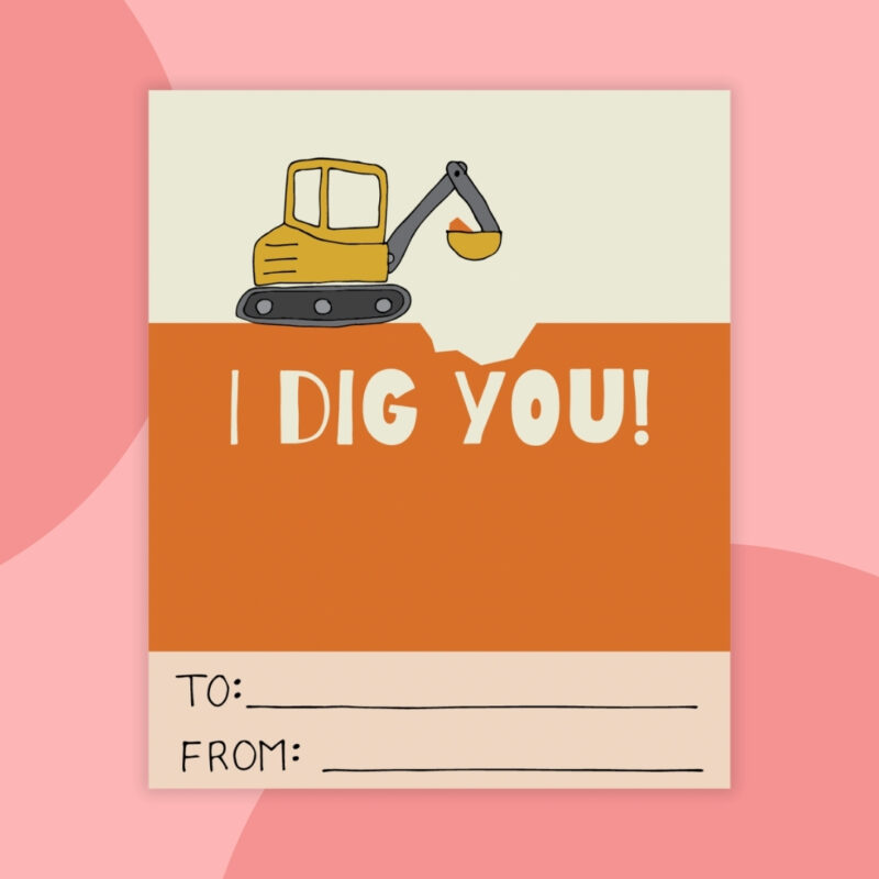a printable valentine that says: I dig you with a orange background and a yellow digger