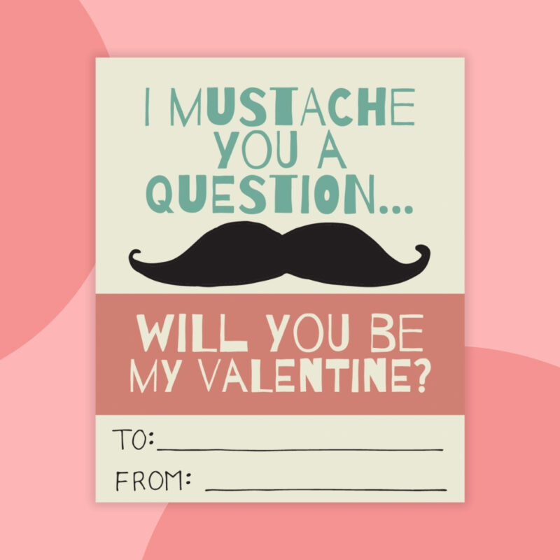a printable valentine that says: I mustache you a question... will you be my valentine? with a black mustache