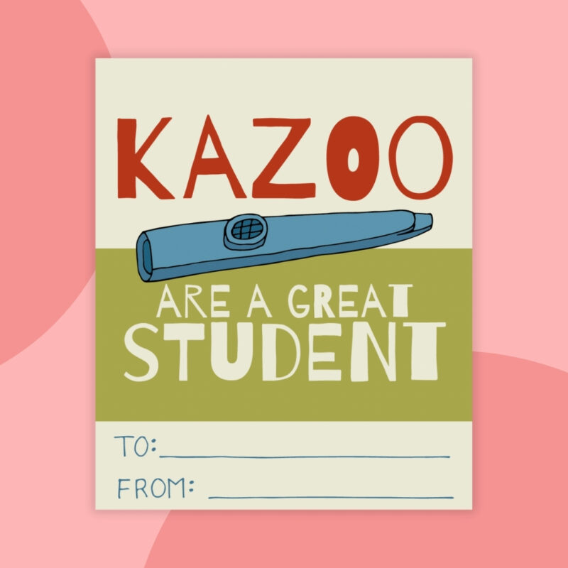 a printable valentine that says: kazoo are a great student with a green background and a blue kazoo