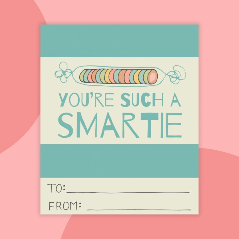 a printable valentine that says: you're such a smartie with an image of smartie candies in the background