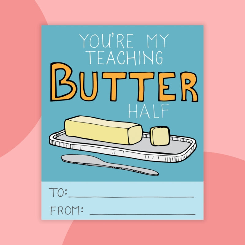 a printable valentine that says: You're my teaching butter half with a blue background and a yellow stick of butter image