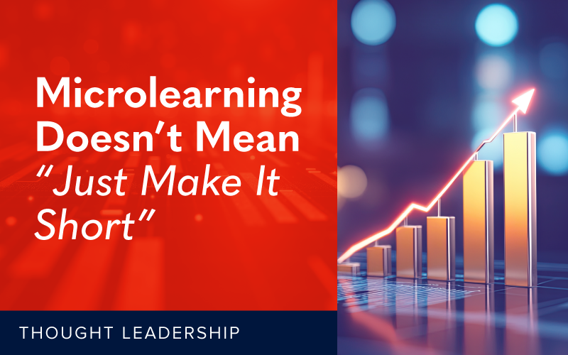 Microlearning Doesn’t Mean “Just Make It Short”