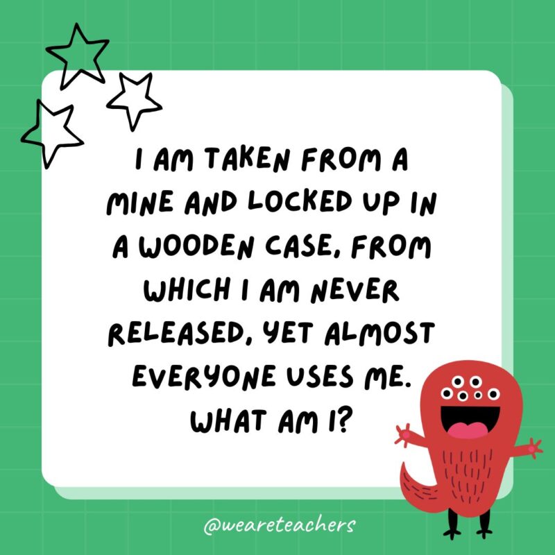 a green square with a smaller white square and the riddle: I am taken from a mine and locked up in a wooden case, from which I am never released, yet almost everyone uses me. What am I?