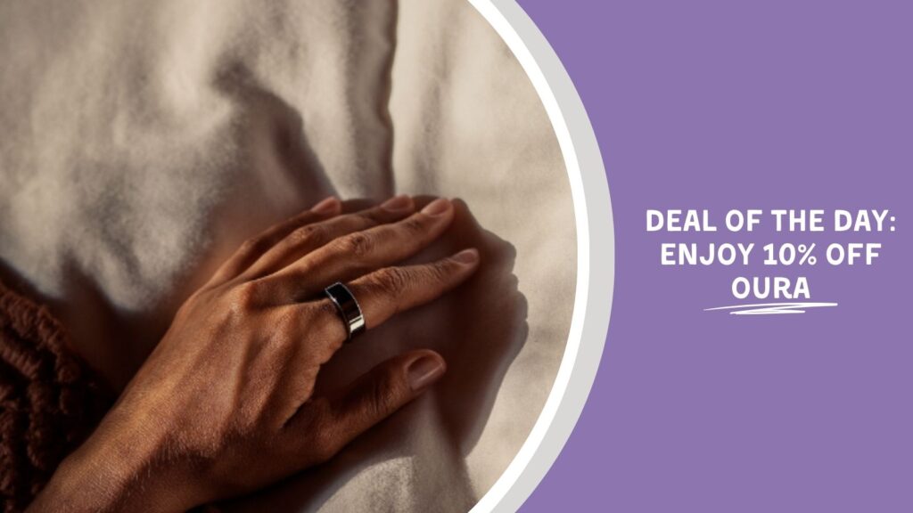 Image Text: Deal of the Day: Enjoy 10% off Oura