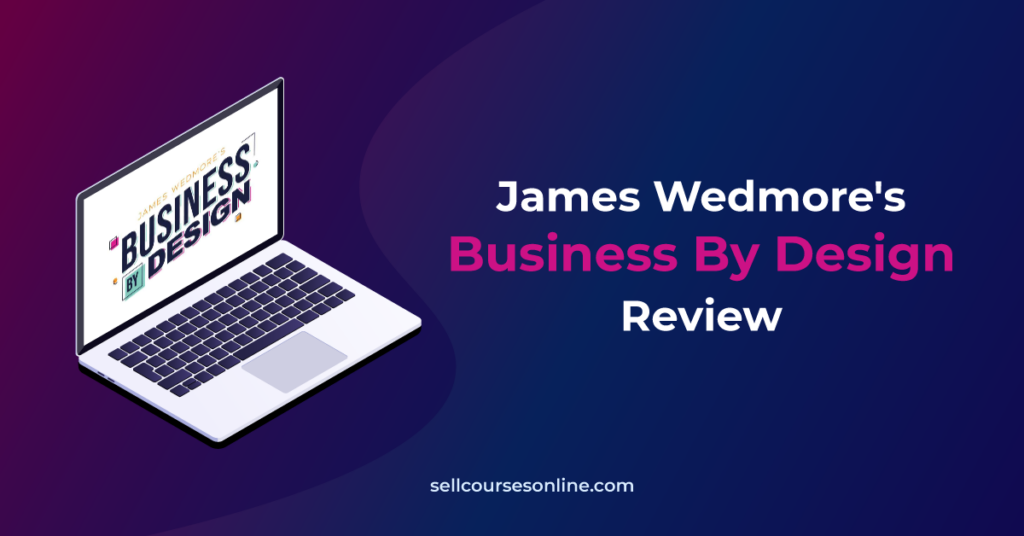James Wedmore’s Business By Design Review (2026)