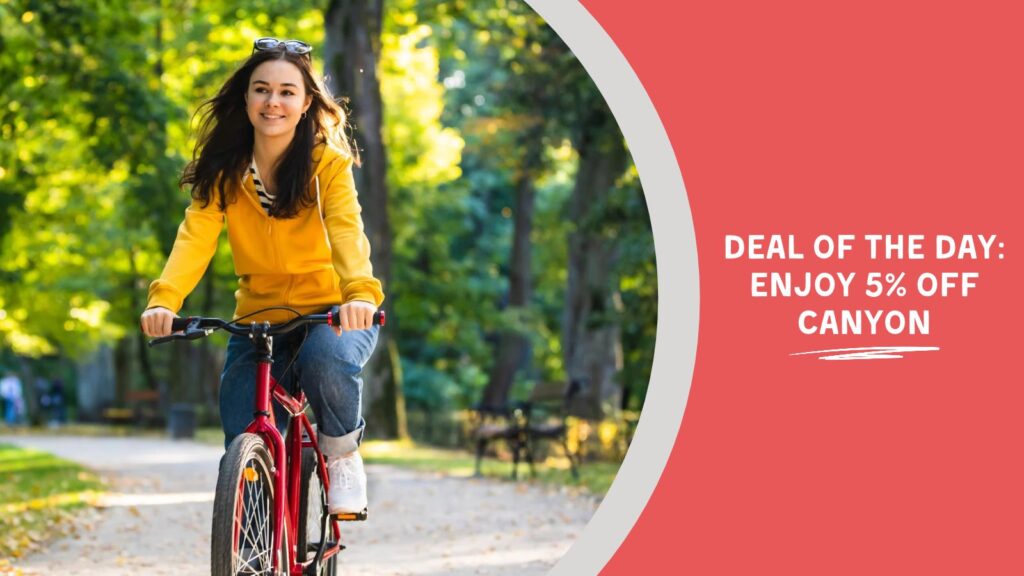 Image Text: Deal of the Day: Enjoy 5% off Canyon
